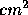 cm^{2}