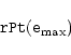 \begin{displaymath}{\tt rPt}({\tt e}_{\rm max}) \end{displaymath}