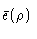 $\bar{e}(\rho)$