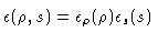 $\epsilon(\rho,s) = \epsilon_\rho(\rho)\epsilon_s(s)$