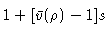 $1 + [\bar{v}(\rho)-1]s$