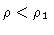 $\rho < \rho_1$
