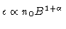 $\epsilon \propto n_0 B^{1+\alpha}$