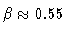 $\beta \approx
0.55$