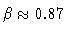 $\beta \approx 0.87$