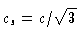 $c_s = c/\sqrt 3$