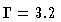 $\Gamma = 3.2$