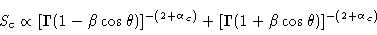 \begin{displaymath}S_{\rm c} \propto [\Gamma(1-\beta\cos\theta)]^{-(2+\alpha_c)} +
[\Gamma(1+\beta\cos\theta)]^{-(2+\alpha_c)} \end{displaymath}