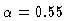 $\alpha = 0.55$
