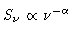 $S_\nu \propto \nu^{-\alpha}$