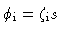 $\phi_{\rm i}= \zeta_{\rm i} s$