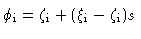 $\phi_{\rm i}= \zeta_{\rm i} + (\xi_{\rm i}-\zeta_{\rm i})s$