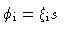 $\phi_{\rm i}= \xi_{\rm i} s$