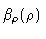 $\beta_\rho(\rho)$