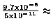 $\frac{9.7 \rm {x} 10^{-8}}{5 \rm {x} 10^{-11}} \approx$