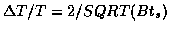 $\Delta T/T=2/SQRT(B t_s)$